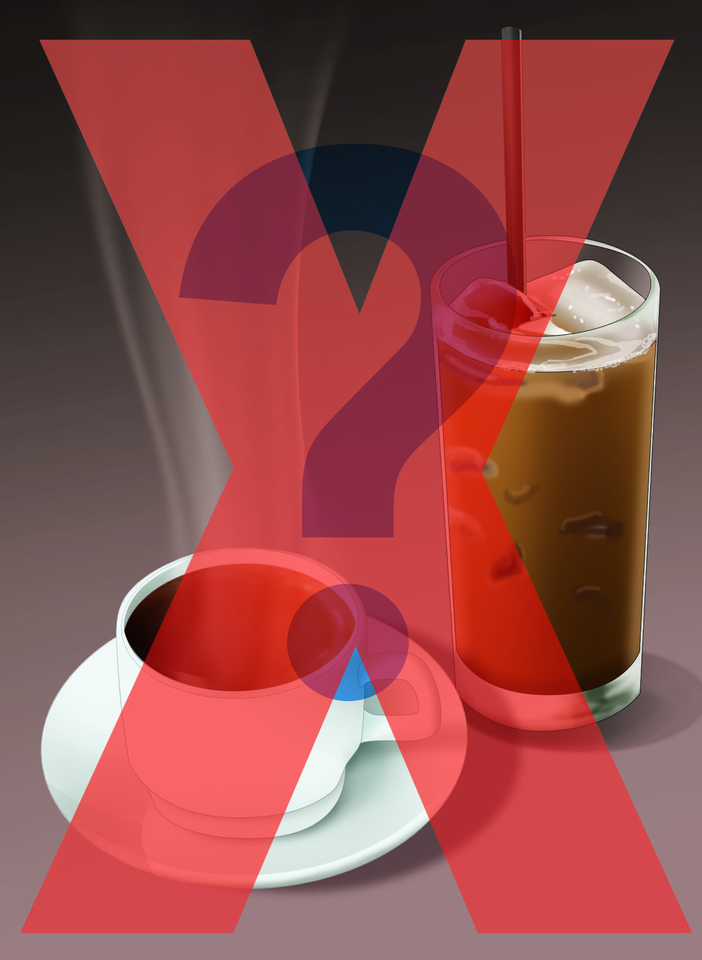 Drawing of iced coffee, question mark, and hot coffee all crossed out with large red X.