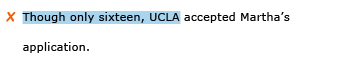 Incorrect example sentence: Though only sixteen, UCLA accepted Martha's application.
