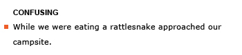 Heading: Confusing. Example sentence: While we were eating a rattlesnake approached our campsite.
