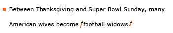 Example sentence with editing. Original sentence: Between Thanksgiving and Super Bowl Sunday, many American wives become “football widows.” Revised sentence: Between Thanksgiving and Super Bowl Sunday, many American wives become football widows.
