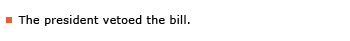 Example sentence: The president vetoed the bill.