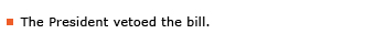 Example sentence: The President vetoed the bill.
