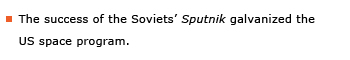 Example sentence: The success of the Soviets' [italic] Sputnik [end italic] galvanized the US space program.