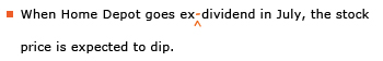 Example sentence with editing. Original sentence: When Home Depot goes ex dividend in July, the stock price is expected to dip. Revised sentence: When Home Depot goes ex-dividend in July, the stock price is expected to dip.