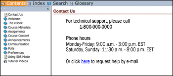 Figure. The left part of the screen shot shows the menu for the course. The right side shows how to reach technical support. It reads: "Contact us. For technical support, please call 1-800-000-0000. Phone hours, Monday-Friday: 9:00 a.m. - 3:00 p.m. EST; Saturday, Sunday: 11:30 a.m. - 8:00 p.m. EST. Or click here to request help by e-mail."