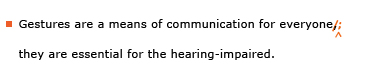 Example sentence with editing. Original sentence: Gestures are a means of communication for everyone, they are essential for the hearing-impaired. Revised sentence: Gestures are a means of communication for everyone; they are essential for the hearing-impaired. 