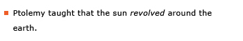 Example sentence: Ptolemy taught that the sun revolved around the earth.