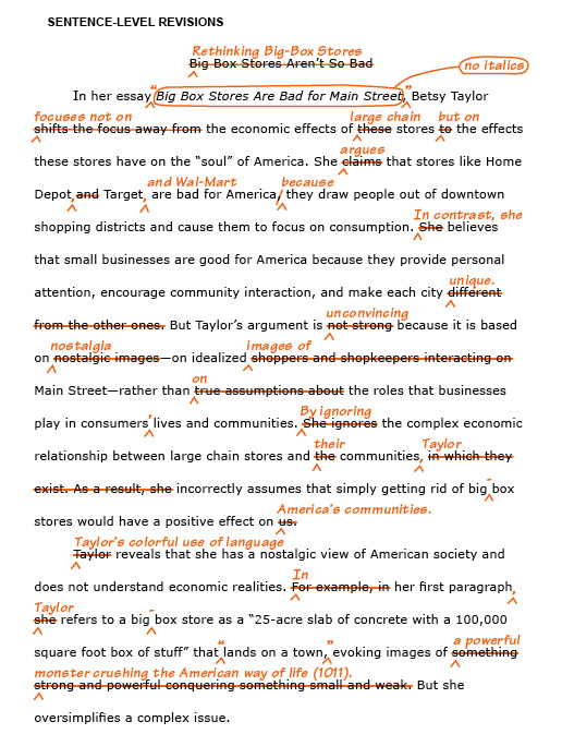 Draft with revisions: Sentence-level revisions. A sample paper with annotations on individual words, phrases, punctuating, and formatting throughout. Examples include: 1. the original title of the paper, big Box Stores Aren’t So Bad has been crossed out and replaced by "Rethinking Big-Box Stores." 2. A quoted title has an annotation to remove italics and insert quotation marks instead 3. "She claims…" has been altered to read "She argues..."“,”is that enough?
