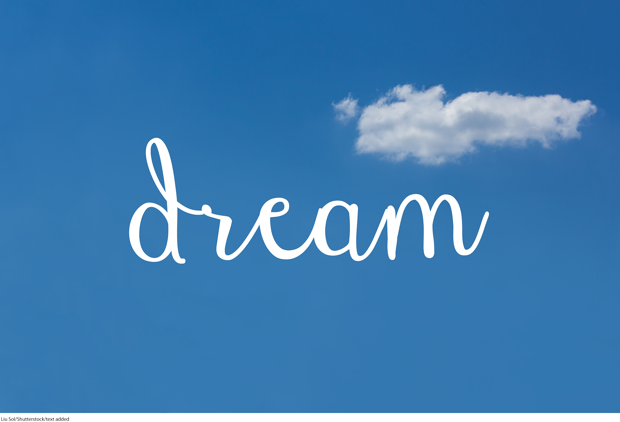 A photo shows a cloud in a blue sky with the word 'dream' written under it.