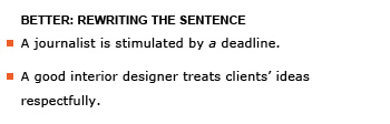 Heading: Better: rewriting the sentence. Example sentence: A journalist is stimulated by a deadline. Example sentence: A good interior designer treats clients’ ideas respectfully.