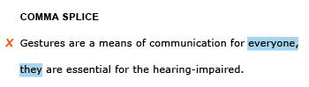 Heading: Comma splice. Incorrect example sentence: Gestures are a means of communication for everyone, they are essential for the hearing-impaired.