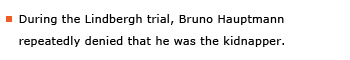Example sentence: During the Lindbergh trial, Bruno Hauptmann repeatedly denied that he was the kidnapper.