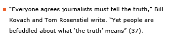 Example sentence: “Everyone agrees journalists must tell the truth,” Bill Kovach and Tom Rosenstiel write. “Yet people are befuddled about what 'the truth' means” (37).