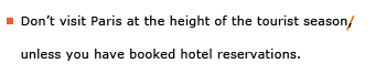 Example sentence with editing. Original sentence: Don't visit Paris at the height of the tourist season, unless you have booked hotel reservations. Revised sentence: Don't visit Paris at the height of the tourist season unless you have booked hotel reservations. 