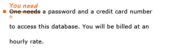 Example sentence with editing. Original sentence: One needs a password and a credit card number to access this database. You will be billed at an hourly rate. Revised sentence: You need a password and a credit card number to access this database. You will be billed at an hourly rate. 