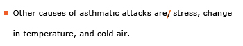 Example sentence with editing. Original sentence: Other causes of asthmatic attacks are, stress, change in temperature, and cold air. Revised sentence: Other causes of asthmatic attacks are stress, change in temperature, and cold air. 