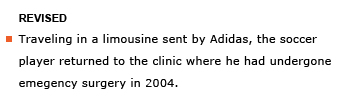 Heading: Revised. Example sentence: Traveling in a limousine sent by Adidas, the soccer player returned to the clinic where he had undergone emergency surgery in 2004.