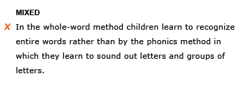 Heading: Mixed. Incorrect example sentence: In the whole-word method children learn to recognize entire words rather than by the phonics method in which they learn to sound out letters and groups of letters.