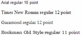 Example. Shows four font names printed in the fonts and sizes they represent: Arial regular 10 point, Times New Roman regular 12 point, Garamond regular 12 point, and Bookman Old Style regular 11 point.